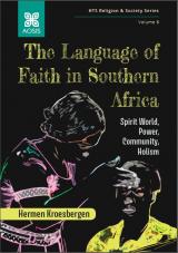 Cover for The Language of faith in Southern Africa: Spirit world, power, community, holism