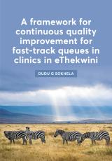 Cover for A framework for continuous quality improvement for fast-track queues in clinics in eThekwini
