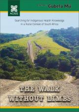 Cover for The walk without limbs: Searching for indigenous health knowledge in a rural context of South Africa