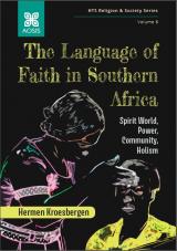 Cover for The Language of Faith in Southern Africa: Spirit World, Power, Community, Holism
