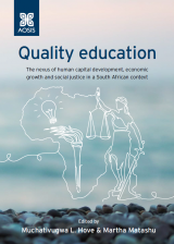 Cover for Quality education: The nexus of human capital development, economic growth and social justice in a South African context 