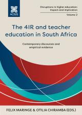 Cover for The 4IR and Teacher Education in South Africa: Contemporary discourses and empirical evidence 