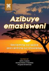 Cover for Azibuye emasisweni: Reclaiming our space and centring our knowledge