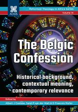 Cover for The Belgic Confession: Historical background, contextual meaning, contemporary relevance