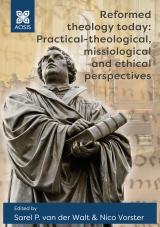 Cover for Reformed theology today: Practical-theological, missiological and ethical perspectives